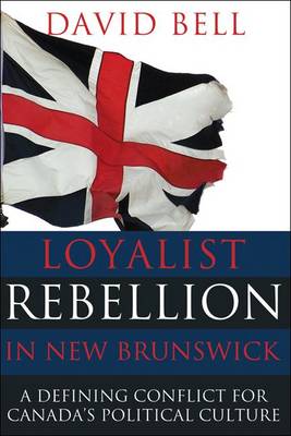 Book cover for Loyalist Rebellion in New Brunswick