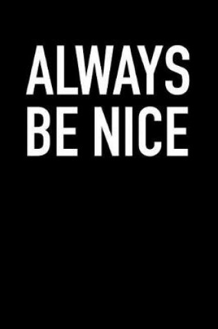 Cover of Always Be Nice