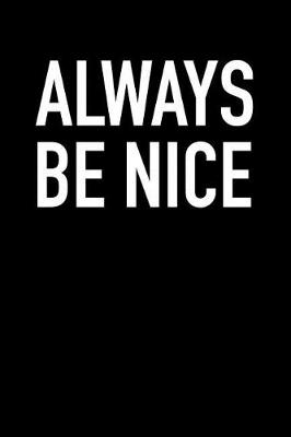 Book cover for Always Be Nice