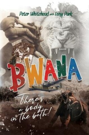 Cover of Bwana, There's a Body in the Bath!