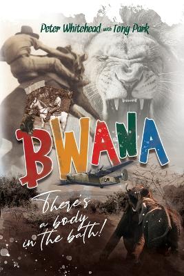 Book cover for Bwana, There's a Body in the Bath!