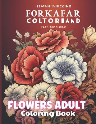 Book cover for Flowers Adult Coloring Book