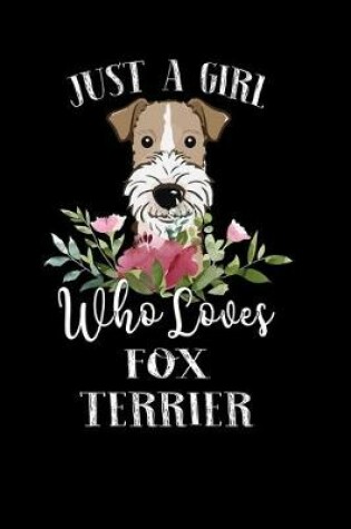 Cover of Just a Girl Who Loves Fox Terrier