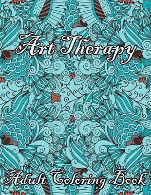 Book cover for Art Therapy Adult Coloring Book