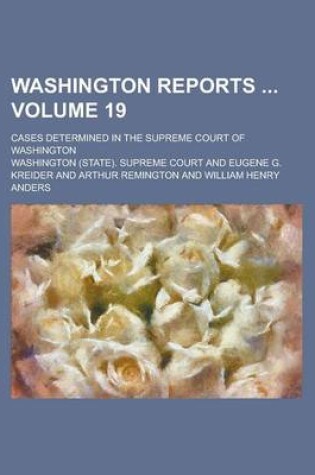 Cover of Washington Reports; Cases Determined in the Supreme Court of Washington Volume 19