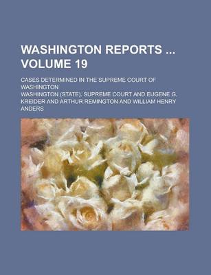 Book cover for Washington Reports; Cases Determined in the Supreme Court of Washington Volume 19