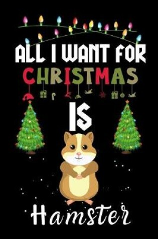 Cover of All I Want For Christmas Is Hamster