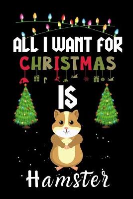 Book cover for All I Want For Christmas Is Hamster