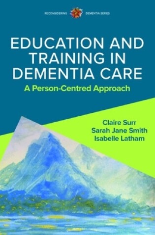 Cover of Education and Training in Dementia Care: A Person-Centred Approach