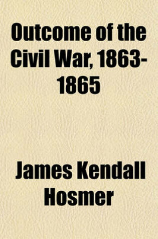 Cover of Outcome of the Civil War, 1863-1865