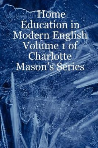 Cover of Home Education in Modern English: Volume 1 of Charlotte Mason's Series