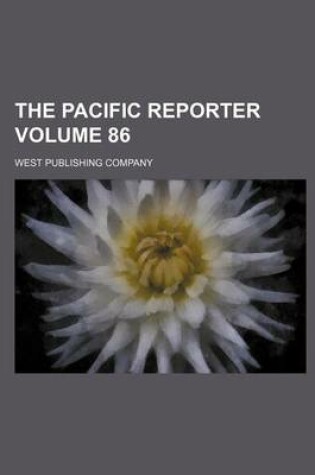 Cover of The Pacific Reporter Volume 86