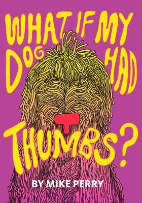 Book cover for What If My Dog Had Thumbs?