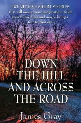 Cover of Down the Hill and Across the Road