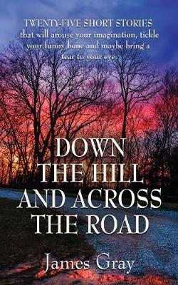 Book cover for Down the Hill and Across the Road