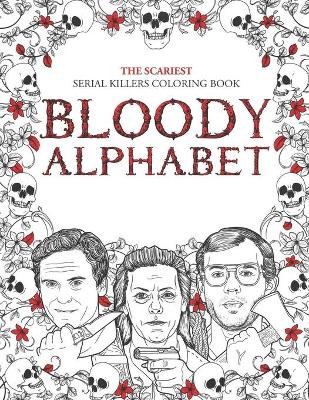 Book cover for The Scariest Serial Killers Coloring Book BLOODY ALPHABET