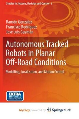 Cover of Autonomous Tracked Robots in Planar Off-Road Conditions