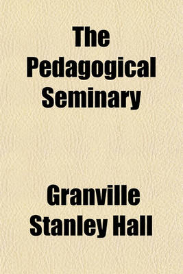 Book cover for The Pedagogical Seminary (Volume 11)