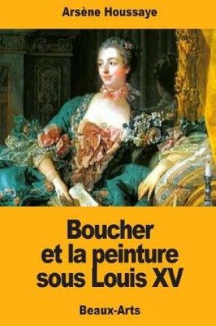 Cover of Boucher et la peinture sous Louis XV