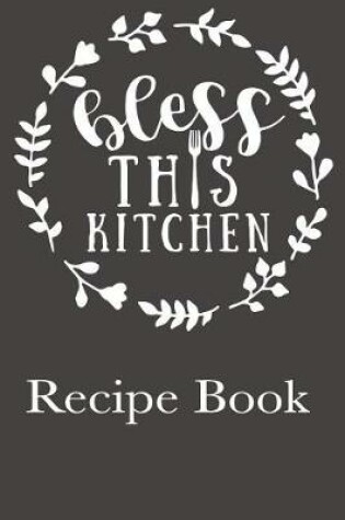 Cover of Bless This Kitchen Recipe Book