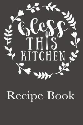 Book cover for Bless This Kitchen Recipe Book