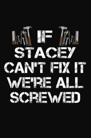 Cover of If Stacey Can't Fix It We're All Screwed