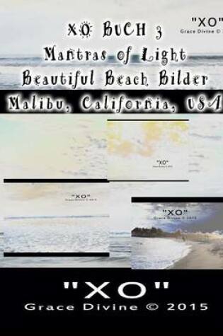 Cover of XO BUCH 3 Mantras von Licht Beautiful Beach Bilder Malibu California USA