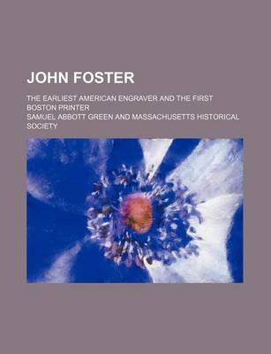 Book cover for John Foster; The Earliest American Engraver and the First Boston Printer