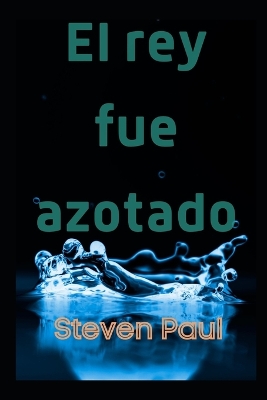 Book cover for El rey fue azotado