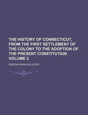 Book cover for The History of Connecticut, from the First Settlement of the Colony to the Adoption of the Present Constitution Volume 2