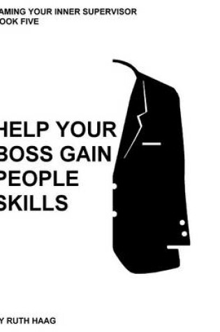 Cover of Help Your Boss Gain "People Skills"