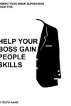 Book cover for Help Your Boss Gain "People Skills"