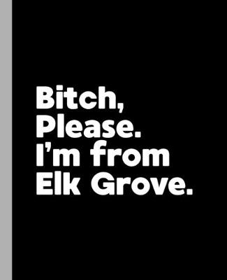 Book cover for Bitch, Please. I'm From Elk Grove.