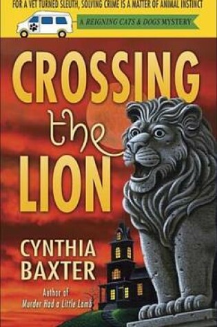Cover of Crossing the Lion: A Reigning Cats & Dogs Mystery