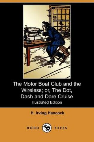 Cover of The Motor Boat Club and the Wireless; Or, the Dot, Dash and Dare Cruise(Dodo Press)