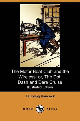 Book cover for The Motor Boat Club and the Wireless; Or, the Dot, Dash and Dare Cruise(Dodo Press)