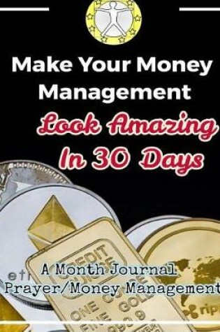 Cover of Make Your Money Management Look Amazing in 30 Days