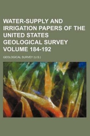 Cover of Water-Supply and Irrigation Papers of the United States Geological Survey Volume 184-192