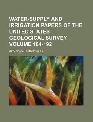 Book cover for Water-Supply and Irrigation Papers of the United States Geological Survey Volume 184-192