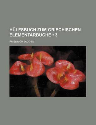Book cover for Hulfsbuch Zum Griechischen Elementarbuche (3)
