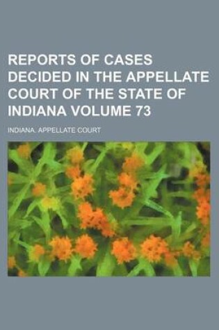 Cover of Reports of Cases Decided in the Appellate Court of the State of Indiana Volume 73