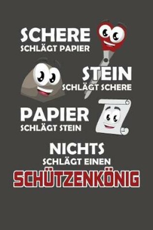 Cover of Schere Schlagt Papier - Stein schlagt Schere - Papier schlagt Stein - Nichts schlagt einen Schutzenkoenig