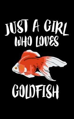 Cover of Just A Girl Who Loves Goldfish