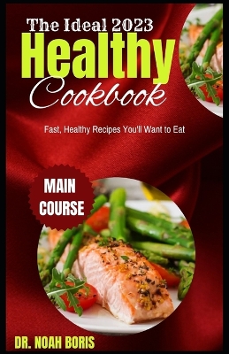 Book cover for The Ideal 2023 Healthy Cookbook