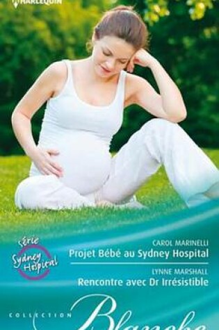 Cover of Projet Bebe Au Sydney Hospital - Rencontre Avec Dr. Irresistible
