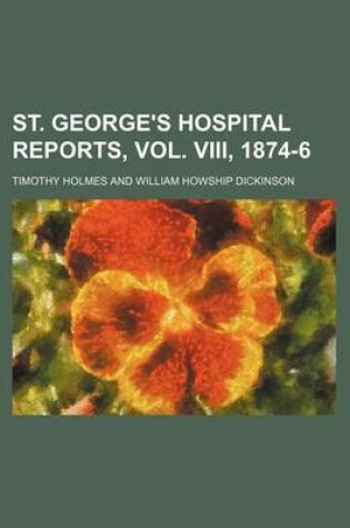 Cover of St. George's Hospital Reports, Vol. VIII, 1874-6