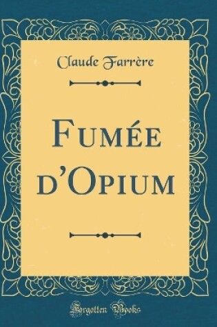 Cover of Fumée d'Opium (Classic Reprint)