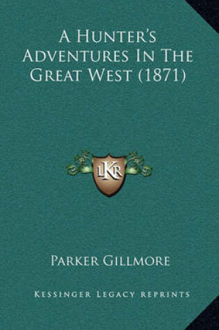 Cover of A Hunter's Adventures in the Great West (1871)