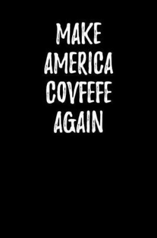 Cover of Make America Covfefe Again