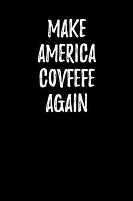 Book cover for Make America Covfefe Again